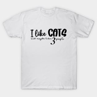 I like cats and maybe like 3 people T-Shirt